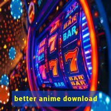 better anime download